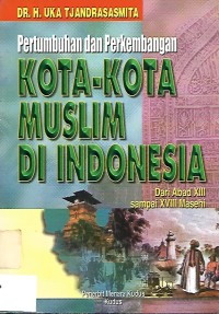 Pertumbuhan dan Perkembangan Kota-kota Muslim Di Indonesia