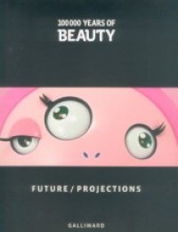 100.000 Years of Beauty: Future/Projection