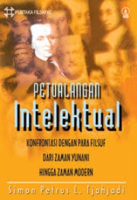 Petualangan Intelektual Konfrontasi Dengan Para Filsuf Dari Zaman Yunani Hingga Zaman Modern