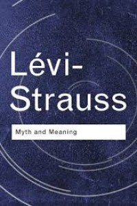 Claude Levi-Strauss: Myth and Meaning