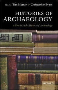 Histories of Archaeology: A reader in the History of Archaeology