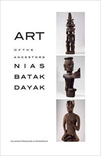 Art Of The Ancestors Nias Batak Dayak