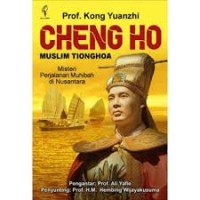 Cheng Ho Muslim Tiong Hoa: Misteri Perjalanan Muhibah Di Nusantara