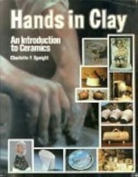 Hands In Clay: An Introduction to Ceramics