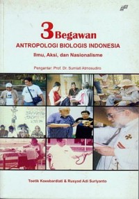 3 Begawan Anthropologi Biologis Indonesia: Ilmu, Aksi Dan Nasionalisme