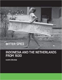 Bitter Spice: Indonesia and The Netherlands From 1600