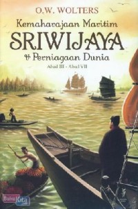 Kemaharajaan Maritim Sriwijaya Dan Perniagaan Dunia Abad III -  Abad VII
