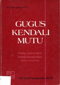 Gugus Kendali Mutu: Prinsip-prinsip dasar tentang Kendali Mutu (Quality Control Circle)