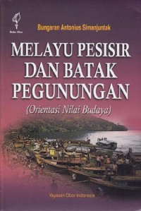 Melayu Pesisir Dan Batak Pegunungan: Orientasi Nilai Budaya