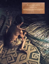 PLAITED ARTS FROM THE BORNEO RAINFOREST