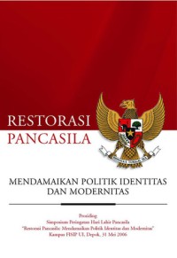 Restorasi Pancasila: Mendamaikan Politik Identitas dan Modernitas