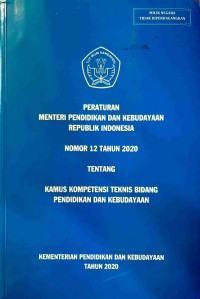 Peraturan Menteri Pendidikan dan Kebudayaan Republik Indonesia Nomor 12 Tahun 2020 Tentang Kamus Kompetensi Teknis Bidang Pendidikan dan Kebudayaan