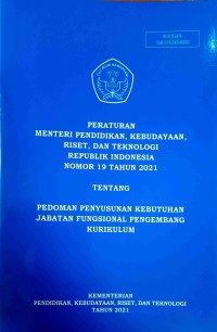 Peraturan Menteri Pendidikan, Kebudayaan, Riset, dan Teknologi Republik Indonesia Nomor 19 Tahun 2021 Tentang Pedoman Penyusunan Kebutuhan Jabatan Fungsional Pengembangan Kurikulum