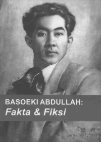 BASOEKI ABDULLAH: Fakta & Fiksi