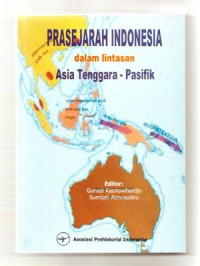 Prasejarah Indonesia dalam Lintasan Asia Tenggara-Pasifik