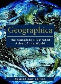 Geographica: The Complete Illustrated Atlas of The World