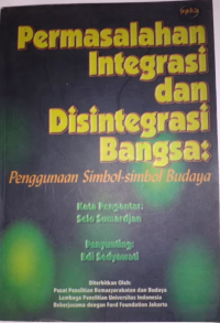 Permasalahan Integrasi dan Disintegrasi Bangsa: Penggunaan Simbol-Simbol Budaya