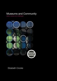 Museums and community: ideas, issues, and challenges