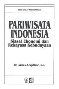 Pariwisata Indonesia Siasat Ekonomi Dan Rekayasa Kebudayaan