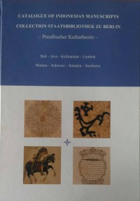 Catalogue Of Indonesian Manuscripts = Collection Staasbibliothek Zu Berlin