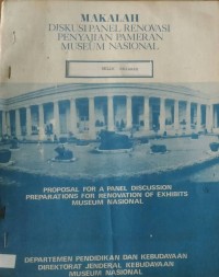 Diskusi Panel Renovasi Penyajian Pameran Museum Nasional: Relik Sejarah = Proposal for a Panel Discussion Preparations for Renovation of Exhibits Museum Nasional
