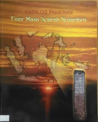Katalog Pameran : Fajar Masa Sejarah Nusantara