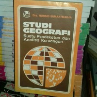 Studi Geografi: Suatu Pendekatan Dan Analisa Keruangan
